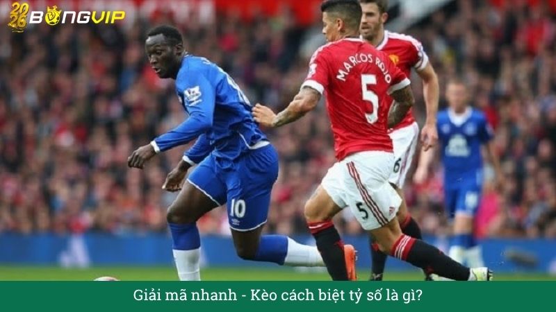 Kèo cách biệt tỷ số – Cẩm Nang Soi Kèo Chuẩn Xác 2026 BONGVIP