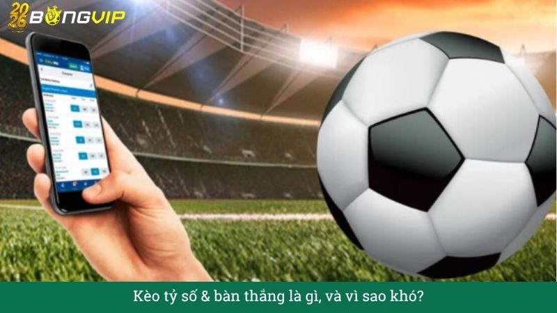 Giải mã Kèo tỷ số & bàn thắng cho người mới – Cẩm Nang Soi Kèo Chuẩn Xác 2026 BONGVIP